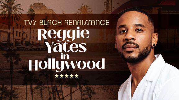 TV's Black Renaissance: Reggie Yates in Hollywood