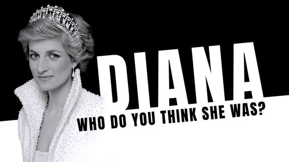 Diana: Who Do You Think She Was?